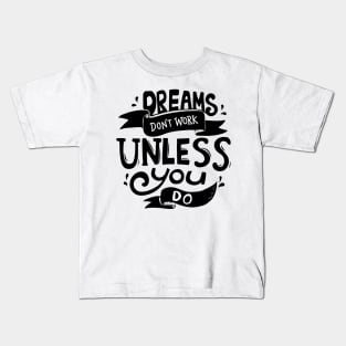 "dreams don't work unless you do" | Urban Finery Kids T-Shirt